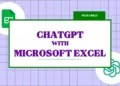 How To Integrate ChatGPT Into Microsoft Excel?